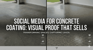 Social Media for Concrete Coating: Visual Proof That Sells